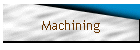 Machining